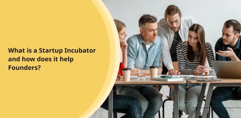 What is a Startup Incubator and how does it help Founders