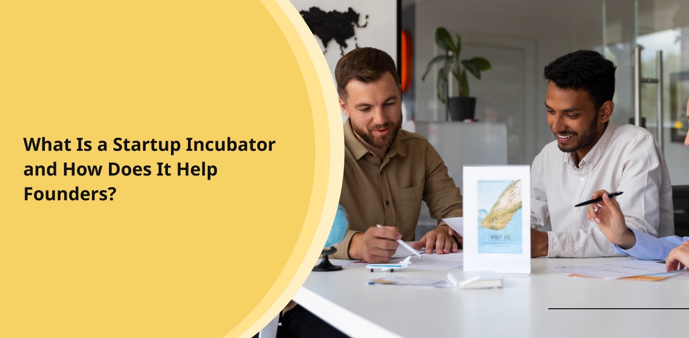 What Is a Startup Incubator and How Does It Help Founders CTA