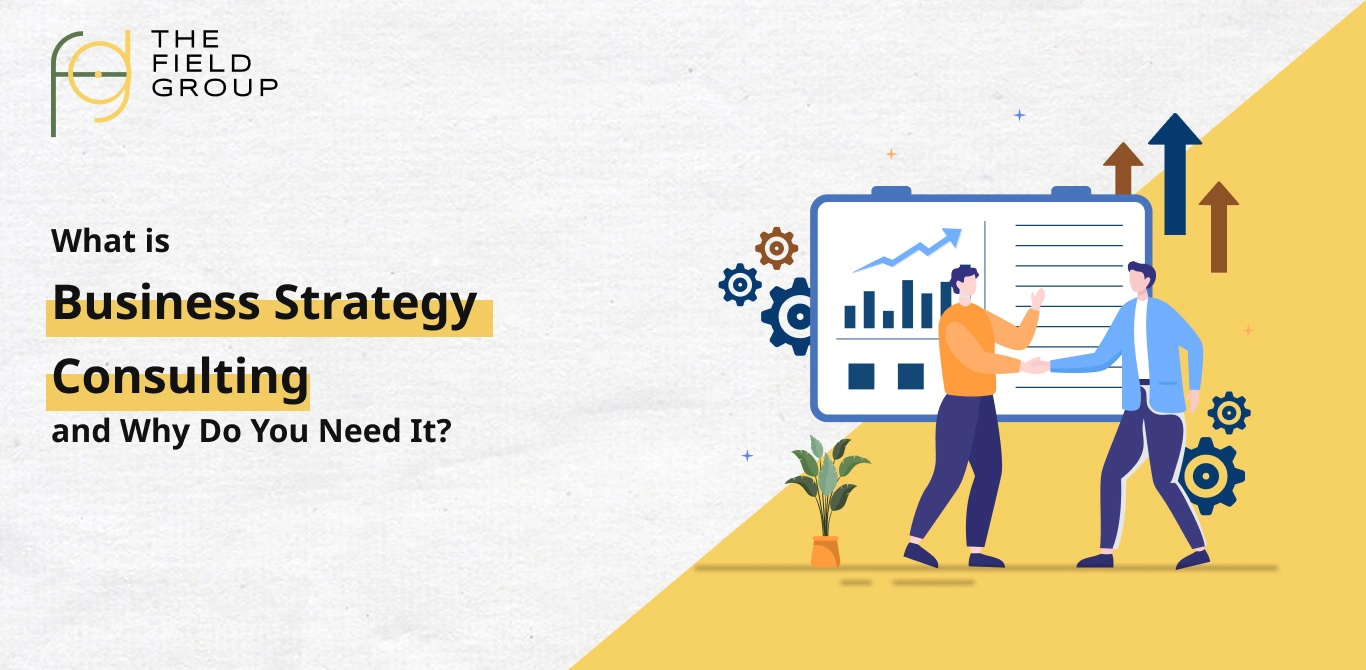 What is Business Strategy Consulting and Why Do You Need It?