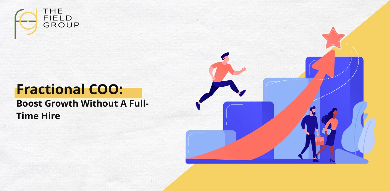 Fractional COO: Boost Growth Without A Full-Time Hire