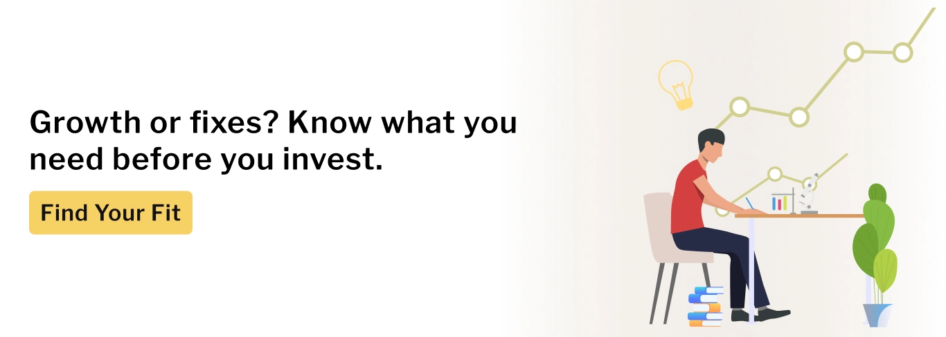Growth or fixes? Know what you need before you invest.