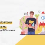 startup-incubators-vs-accelerators-pros-cons-and-key-differences