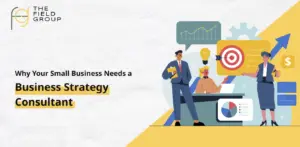 Why Your Small Business Needs a Business Strategy Consultant
