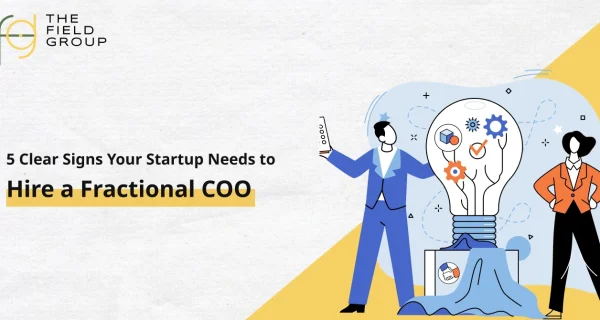 5 Clear Signs Your Startup Needs to Hire a Fractional COO