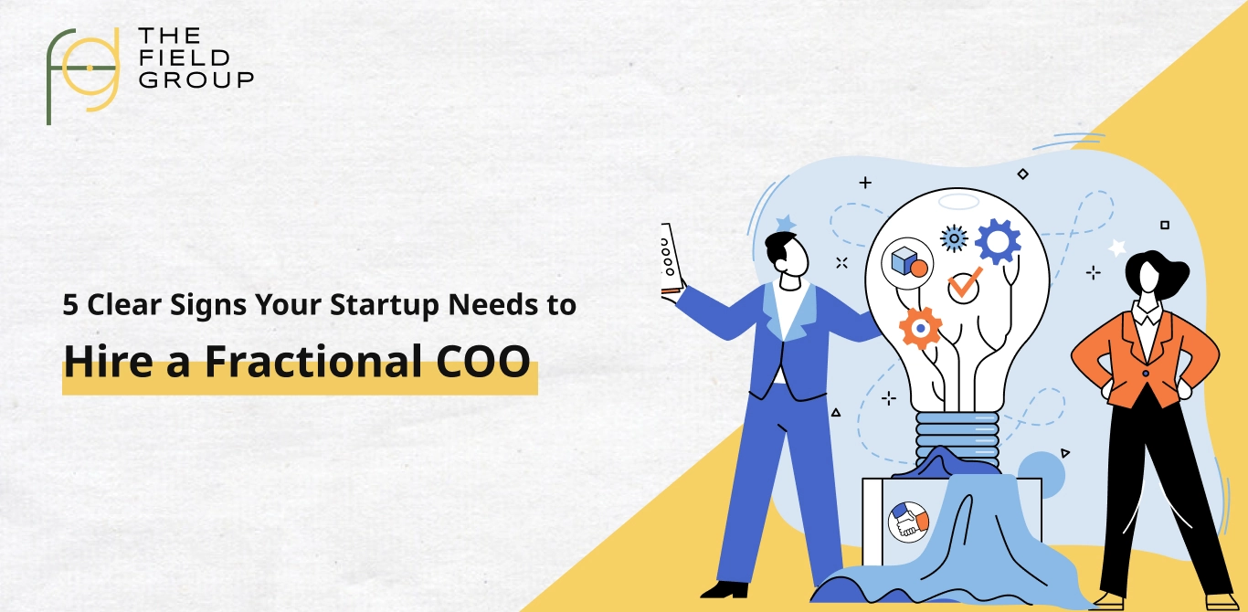 5 Clear Signs Your Startup Needs to Hire a Fractional COO